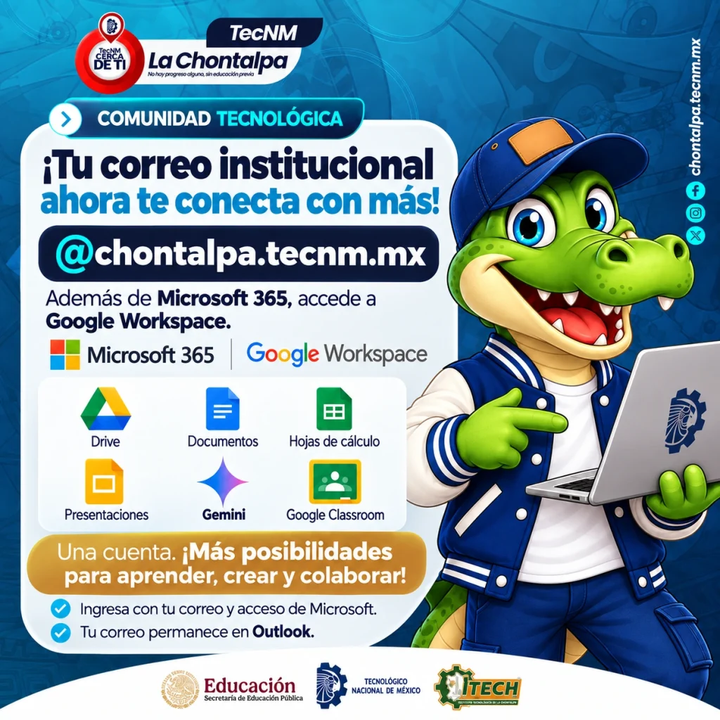 Tu correo institucional @chontalpa.tecnm.mx te da acceso a Microsoft 365 y Google Workspace. Ingresa con tu correo y acceso de Microsoft; tu correo permanece en Outlook.